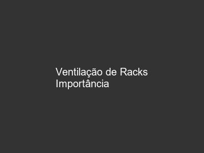 Ventilação de Racks