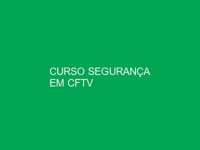 Curso Segurança Eletrônica